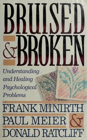 Cover of: Bruised and broken: understanding and healing psychological problems
