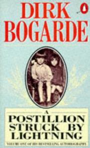 A Postillion Struck by Lightning (Dirk Bogarde's Autobiography) by Dirk Bogarde