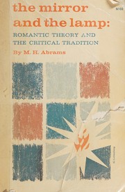 Cover of: The mirror and the lamp: romantic theory and the critical tradition