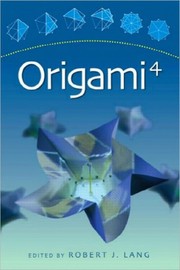 Cover of: Origami 4: Fourth International Meeting of Origami Science, Mathematics, and Education