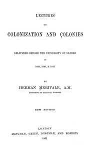 Cover of: Lectures on colonization and colonies: delivered before the University of Oxford in 1839, 1840, & 1841 ...