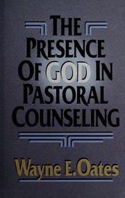 The presence of God in pastoral counseling by Wayne Edward Oates