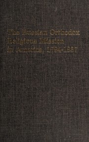 Cover of: The Russian Orthodox religious mission in America, 1794-1837: with materials concerning the life and works of the Monk German, and ethnographic notes by the Hieromonk Gedeon
