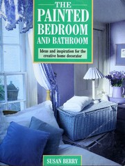 Cover of: The Painted Bedroom and Bathroom: Ideas and Inspiration for the Creative Home Decorator