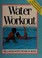 Cover of: Water workout