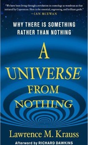 A Universe from Nothing by Lawrence Maxwell Krauss