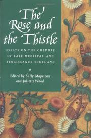 Cover of: The rose and the thistle: essays on the culture of late medieval and Renaissance Scotland