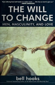 Cover of: The will to change: men, masculinity, and love