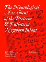 The neurological assessment of the preterm and full-term newborn infant by Lilly M. S. Dubowitz, Victor Dubowitz, Eugenio Mercuri