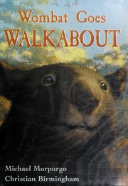 Wombat goes walkabout by Michael Morpurgo, Christian Birmingham