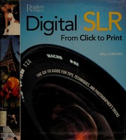 Cover of: Digital SLR from click to print: the go-to guide for tips, techniques, and photographer's tricks