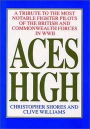 Aces high : a tribute to the most notable fighter pilots of the British and Commonwealth Forces in WWII