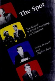 Cover of: The spot: the rise of political advertising on television