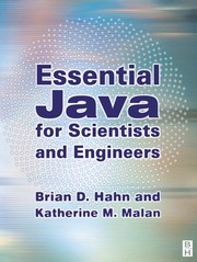 Essential Java for scientists and engineers by Brian D. Hahn, Katherine M. Malan