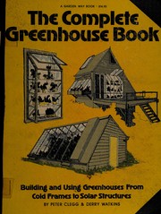 Cover of: The complete greenhouse book: building and using greenhouses from coldframes to solar structures