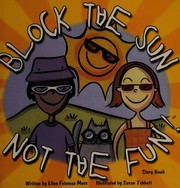 Cover of: Block the Sun, Not the Fun!