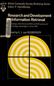 Cover of: Research and development in information retrieval: proceedings of the third joint BCS and ACM symposium : King's College, Cambridge, 2-6 July 1984
