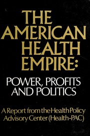 Cover of: The American health empire: power, profits, and politics.