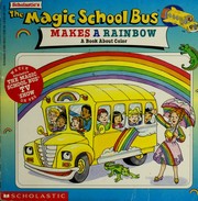 Cover of: The Magic School Bus Makes a Rainbow: A Book About Color (Magic School Bus TV Tie-Ins)