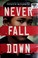 Cover of: Never fall down