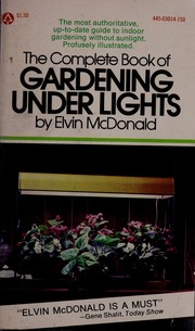 Cover of: The complete book of gardening under lights.