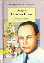 The life of Charles Drew by Katherine S. Talmadge
