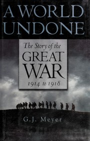 Cover of: A world undone: the story of the Great War, 1914-1918