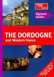 Dordogne and western France : the best of the Dordogne's lofty châteaux, fortified medieval towns and green mountain slopes, plus the vineyards of the Bordeaux region and the beaches of Biarritz and t