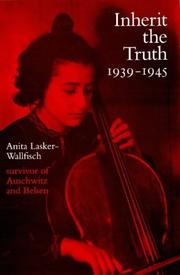 Cover of: Inherit the truth, 1939-1945: the documented experiences of a survivor of Auschwitz and Belsen