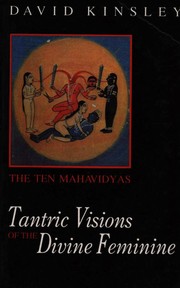 Cover of: Tantric visions of the divine feminine by David R. Kinsley