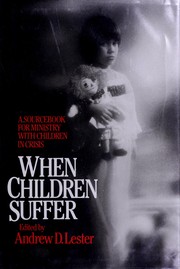 Cover of: When children suffer: a sourcebook for ministry with children in crisis
