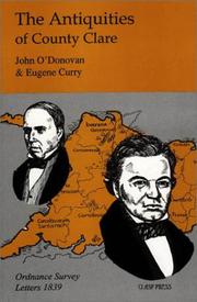The antiquities of County Clare : letters containing information relative to the antiquities of the County of Clare collected during the progress of the Ordnance survey in 1839; & letters and extracts