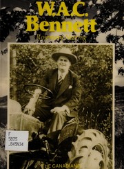 W.A.C. Bennett by Rosemary Neering