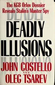 Cover of: Deadly Illusions: The KGB Orlov Dossier Reveals Stalin's Master Spy