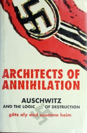Cover of: Architects of annihilation: Auschwitz and the logic of destruction
