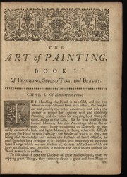 Cover of: The art of painting, in all its branches: methodically demonstrated by discourses and plates, and exemplified by remarks on the paintings of the best masters, and their perfections and oversights laid open