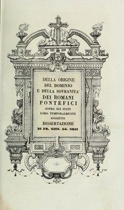 Cover of: Della origine del dominio e della sovranità de' romani pontefici sopra gli stati loro temporalmente soggetti dissertazione