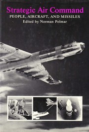 Cover of: Strategic Air Command: People, Aircraft, and Missiles