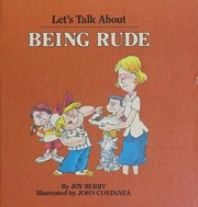Cover of: Being Rude (Let's Talk About Series) by Joy Berry