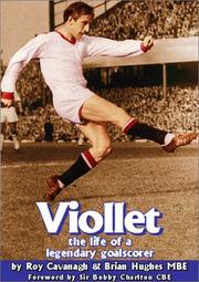 Viollet : the life of a legendary goalscorer