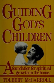 Cover of: Guiding God's children: a foundation for spiritual growth in the home