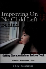 Cover of: Improving on No Child Left Behind: getting education reform back on track