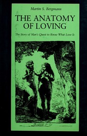 Cover of: The anatomy of loving: the story of man's quest to know what love is