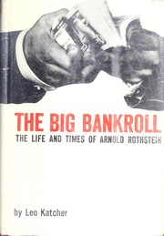 Cover of: The Big Bankroll: the life and times of Arnold Rothstein.