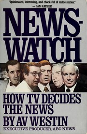 Cover of: Newswatch: How TV Decides the News