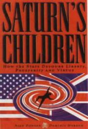 Saturn's children : how the state devours liberty, prosperity and virtue