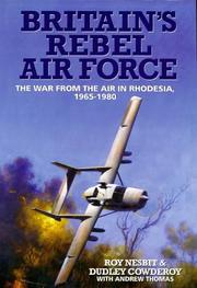 Britain's rebel air force : the war from the air in Rhodesia, 1965-1980