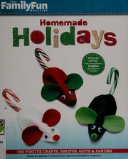 Cover of: FamilyFun homemade holidays: 150 festive crafts, recipes, gifts & parties