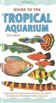 An Interpet guide to the tropical aquarium : a superbly illustrated practical guide to all aspects of setting up a freshwater tropical aquarium