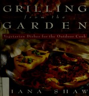 Cover of: Grilling from the garden: vegeterian dishes for the outdoor cook